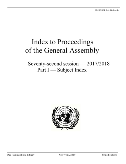 Index to proceedings of the General Assembly : seventy-second session - 2017/2018, Part I: Subject index, Paperback / softback Book