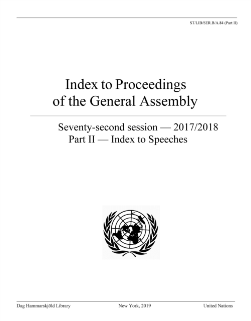 Index to proceedings of the General Assembly : seventy-second session - 2017/2018, Part II: Index to speeches, Paperback / softback Book