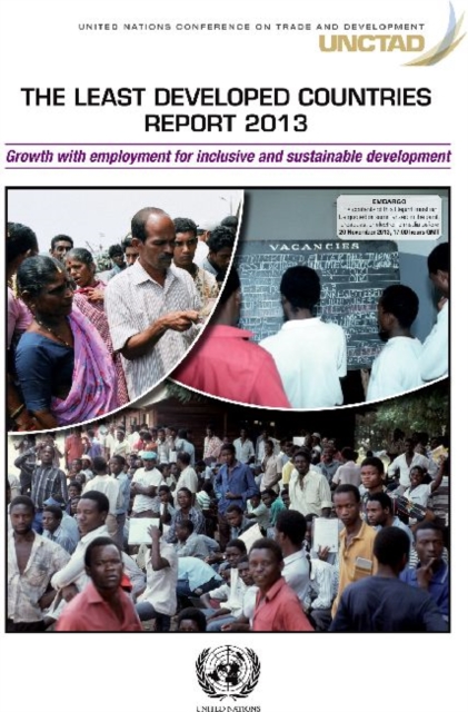 The least developed countries report 2013 : growth with employment for inclusive and sustainable development, Paperback / softback Book