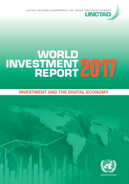 World investment report 2017 : investment and the digital economy, Paperback / softback Book