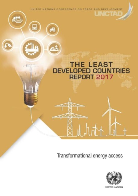 The least developed countries report 2017 : transformational energy access, Paperback / softback Book