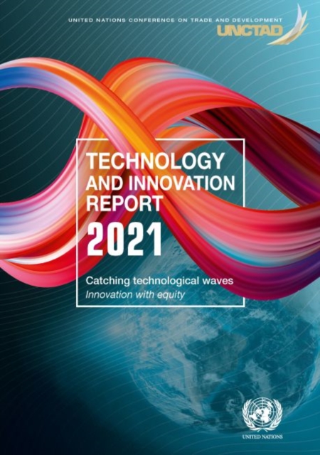 Technology and innovation report 2021 : catching technological waves, innovation with equity, Paperback / softback Book