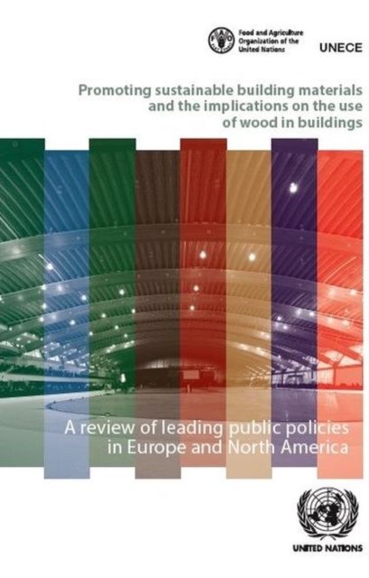 Promoting sustainable building materials and the implications on the use of wood in buildings : a review of leading public policies in Europe and North America, Paperback / softback Book