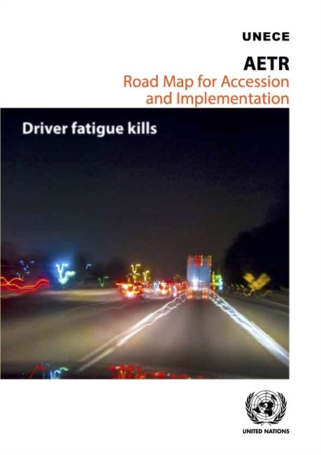 AETR road map for accession and implementation : driver fatigue kills, Paperback / softback Book