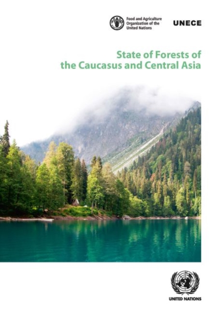 State of forests of the Caucasus and central Asia : overview of forests and sustainable forest management in the Caucasus and central Asia region, Paperback / softback Book