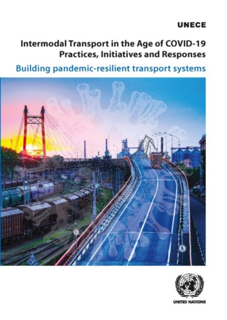 Intermodal transport in the age of COVID-19 : practices, initiatives and responses, building pandemic resilient transport systems, Paperback / softback Book
