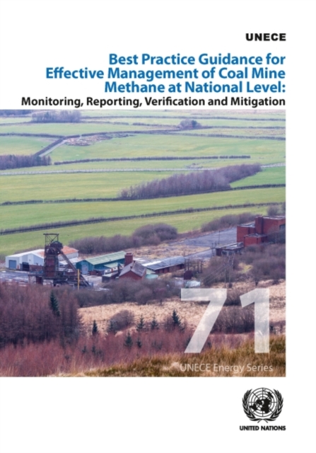 Best practice guidance for effective management of coal mine methane at national level : monitoring, reporting, verification and mitigation, Paperback / softback Book