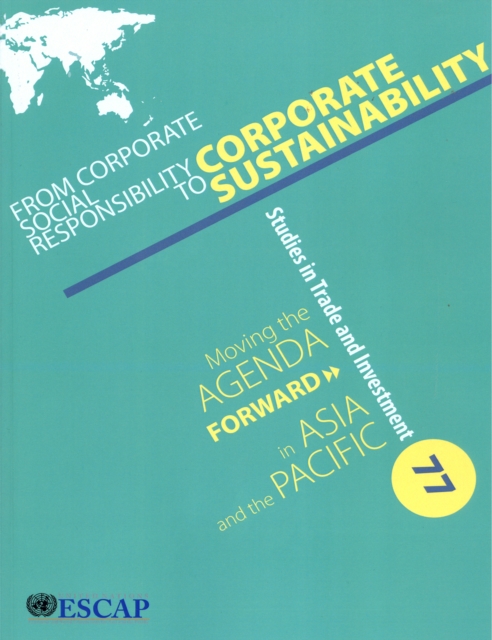 From corporate social responsibility to corporate sustainability : moving the agenda forward in Asia and the Pacific, Paperback / softback Book