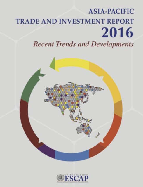 Asia-Pacific trade and investment report 2016 : recent trends and developments, Paperback / softback Book