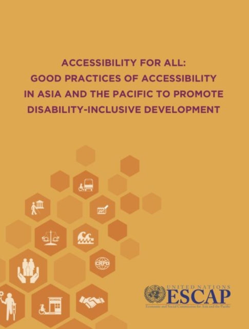 Accessibility for all : good practices of accessibility in Asia and the Pacific to promote disability-inclusive development, Paperback / softback Book
