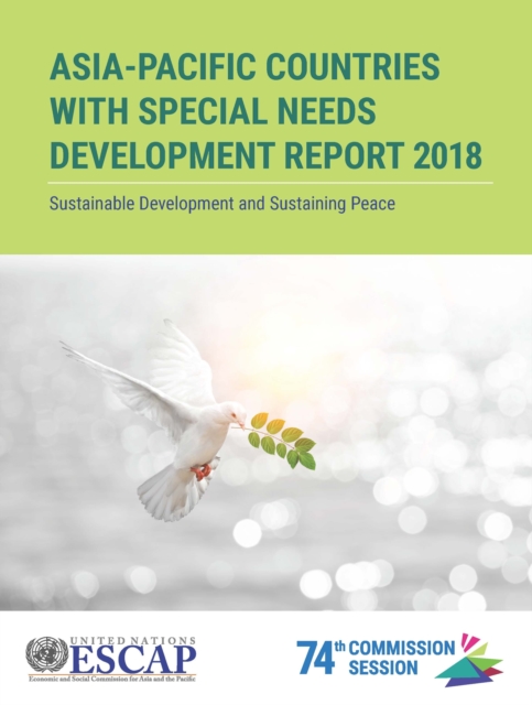 Asia-Pacific countries with special needs development report 2018 : sustaining development and sustaining peace, Paperback / softback Book