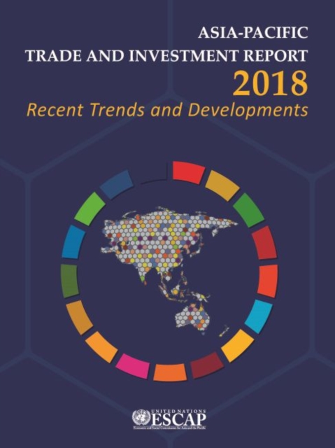Asia-Pacific trade and investment report 2018 : recent trends and developments, Paperback / softback Book