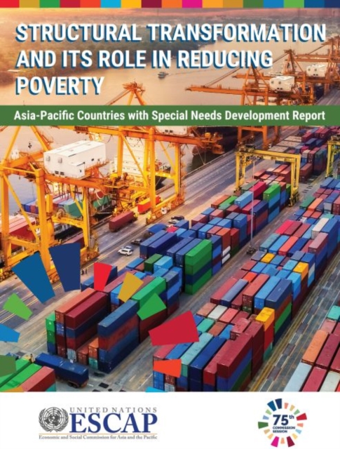 Asia-Pacific countries with special needs development report 2019 : structural transformation and its role in reducing poverty, Paperback / softback Book