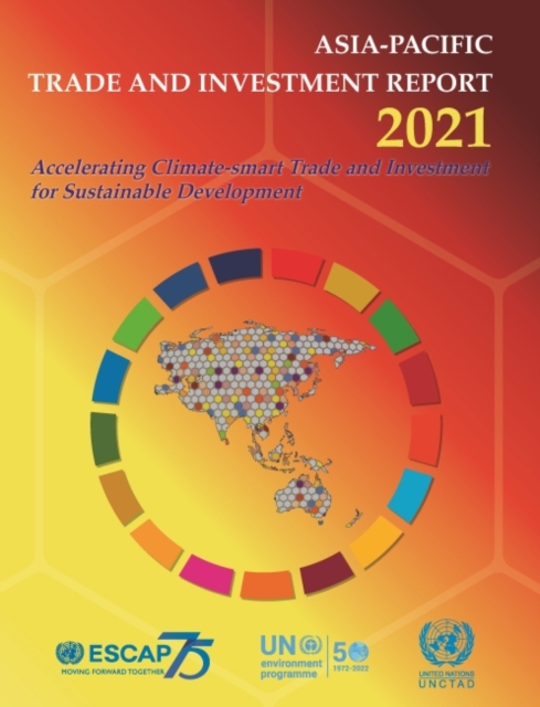 Asia-Pacific trade and investment report 2021 : accelerating climate-smart trade and investment for sustainable development, Paperback / softback Book
