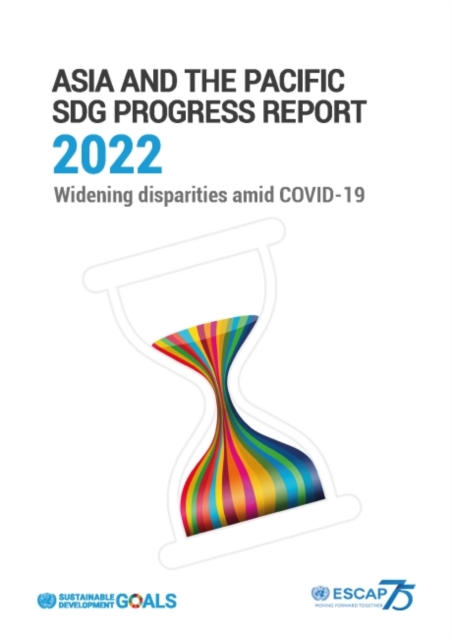 Asia and the Pacific SDG progress report 2022 : widening disparities amid COVID-19, Paperback / softback Book