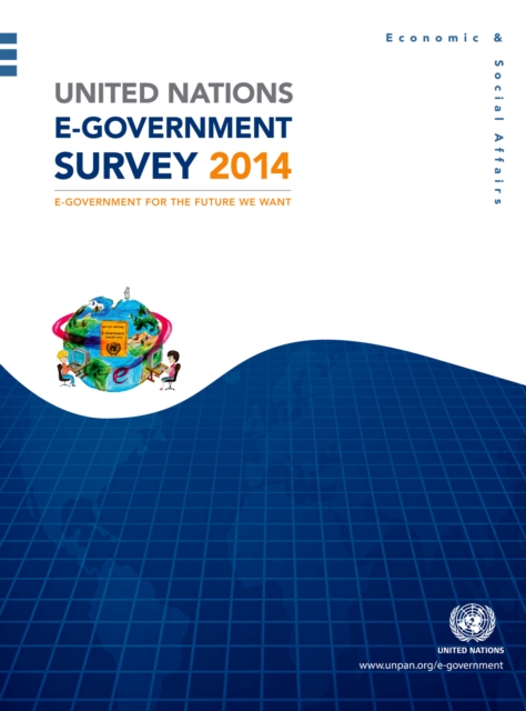 United Nations e-Government survey 2014 : e-Government for the future we want, Paperback / softback Book