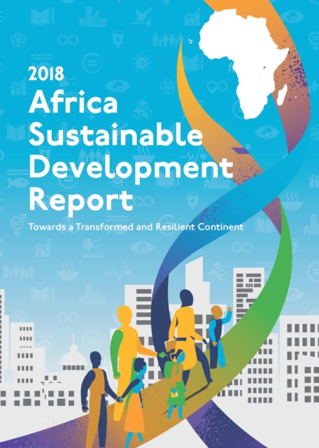 Africa sustainable development report 2018 : towards a transformed and resilient continent, Paperback / softback Book