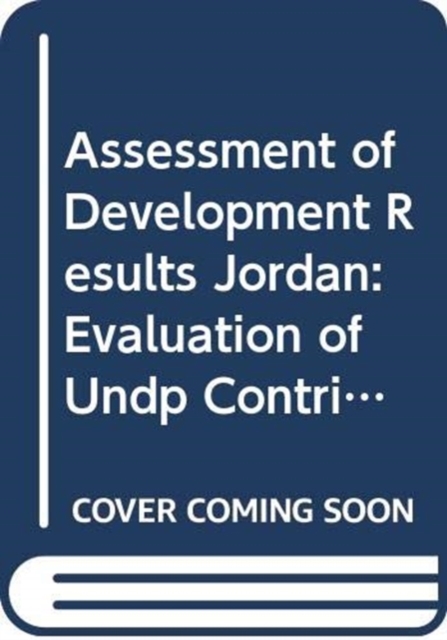 Assessment of development results - Jordan : evaluation of UNDP contribution, Paperback / softback Book