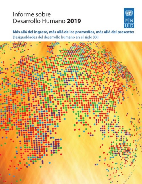 Informe Sobre Desarrollo Humano 2019 : Mas alla del ingreso, mas alla de los promedios, mas alla del presente - Desigualdades del desarrollo humano en el siglo XXI, Paperback / softback Book
