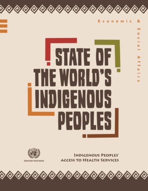 State of the world's indigenous peoples : indigenous peoples' access to health services, Paperback / softback Book