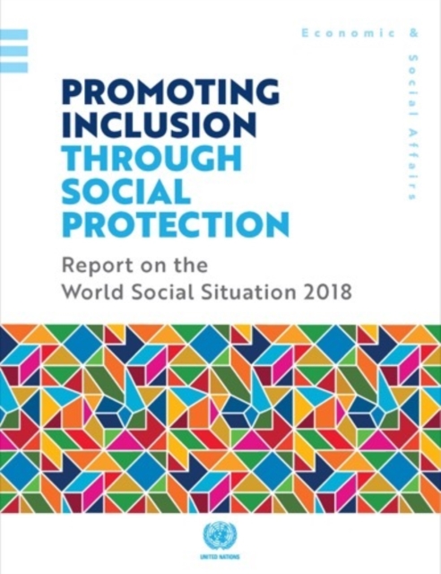 Report on the world social situation 2018 : promoting inclusion through social protection, Paperback / softback Book