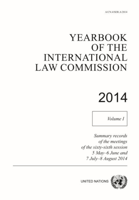 Yearbook of the International Law Commission 2014 : Vol. 1: Summary records of the meetings of the sixty-sixth session 5 May - 6 June and 7 July - 8 August 2014, Paperback / softback Book