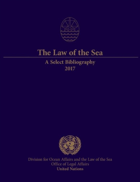 The law of the sea : a select bibliography 2017, Paperback / softback Book