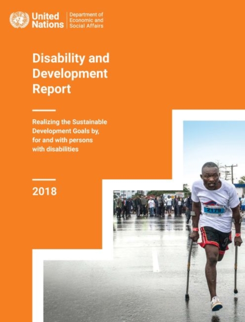 Disability and development report : realizing the sustainable development goals by, for and with persons with disabilities, Paperback / softback Book