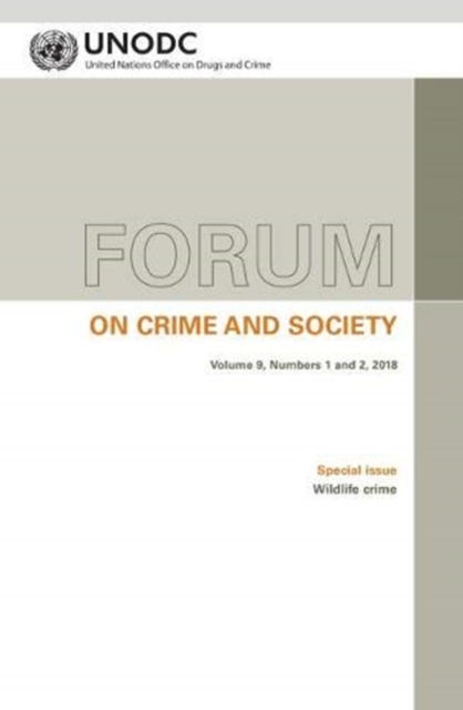 Forum on crime and society : Vol. 9, Numbers 1 and 2, 2018 Special issue: Wildlife crime, Paperback / softback Book