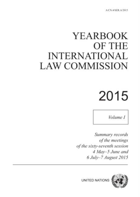 Yearbook of the International Law Commission 2014 : Vol. 1: Summary records of the meetings of the sixty-sixth session 4 May - 5 June and 6 July - 7 August 2015, Paperback / softback Book