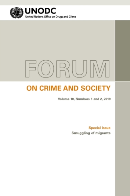 Forum on crime and society : Vol. 10, Numbers 1 and 2, 2019 Special issue: Smuggling of migrants, Paperback / softback Book