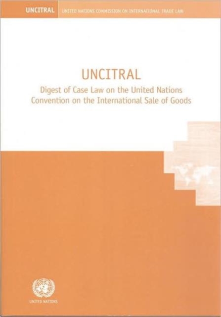 UNCITRAL : Digest of Case Law on the United Nations Convention on the International Sale of Goods, Paperback / softback Book
