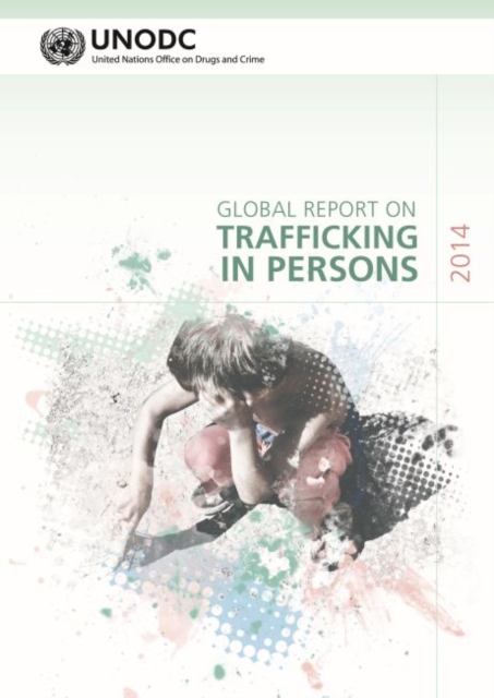 Global report on trafficking in persons 2014 (Includes text on country profiles data), Paperback / softback Book