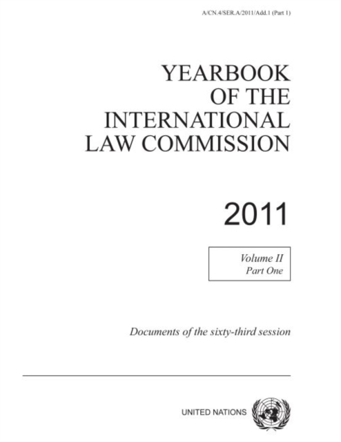 Yearbook of the International Law Commission 2011 : Vol. 2: Part 1. Documents of its sixty-third session, Paperback / softback Book