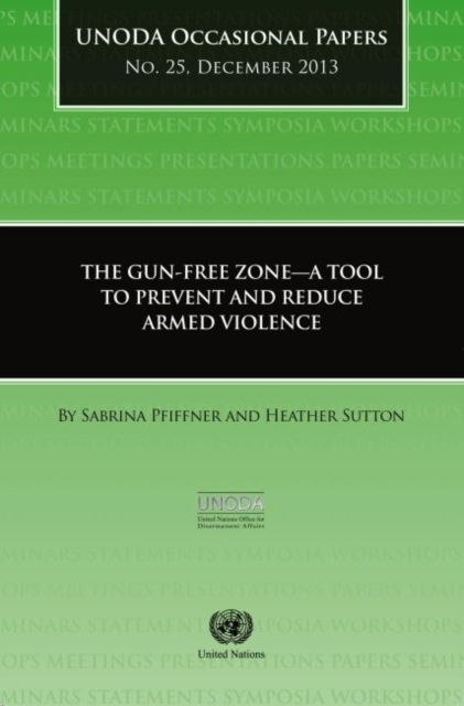 Gun-free zones : a tool to prevent and reduce armed violence, Paperback / softback Book