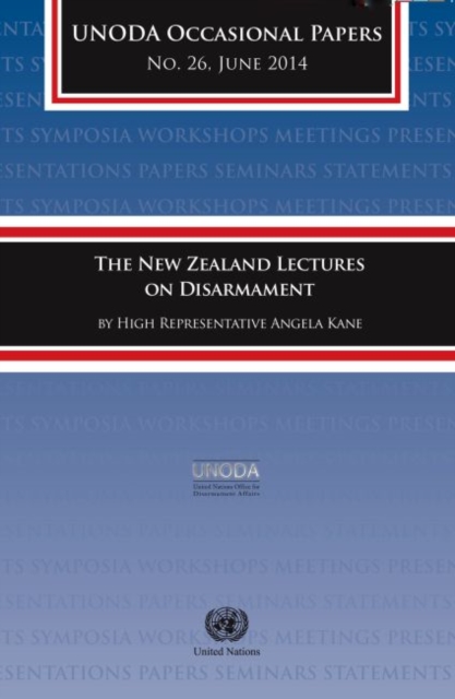 The New Zealand Lectures on Disarmament by High Representative Angela Kane, Paperback / softback Book