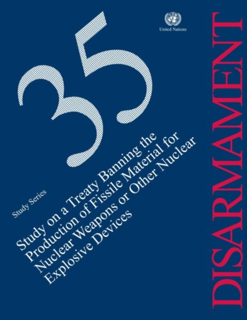 Study on a treaty banning the production of fissile material for nuclear weapons or other nuclear explosive devices, Paperback / softback Book