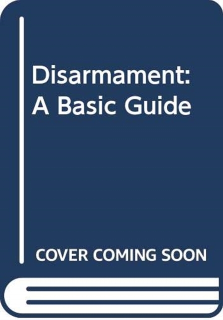 Disarmament : a basic guide, Paperback / softback Book