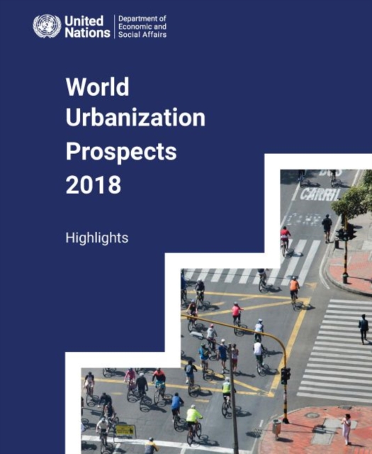 World urbanization prospects 2018 : highlights, Paperback / softback Book