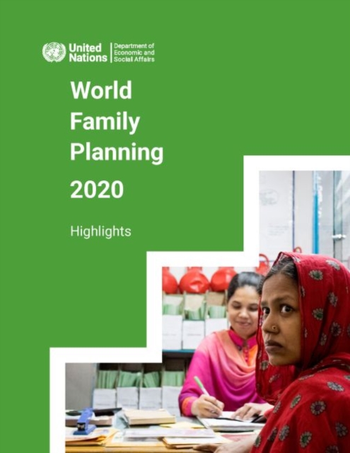 World family planning 2020 : highlights, accelerating action to ensure universal access to family planning, Paperback / softback Book