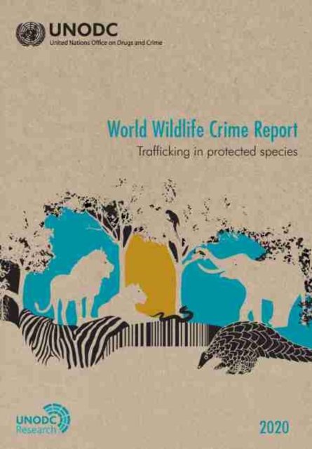 World wildlife crime report 2020 : trafficking in protected species, Paperback / softback Book