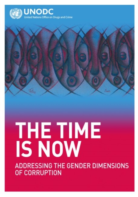 The time is now : addressing the gender dimensions of corruption, Paperback / softback Book