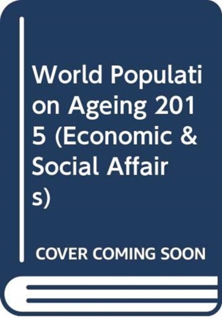 World population ageing : 2015 report, Paperback / softback Book