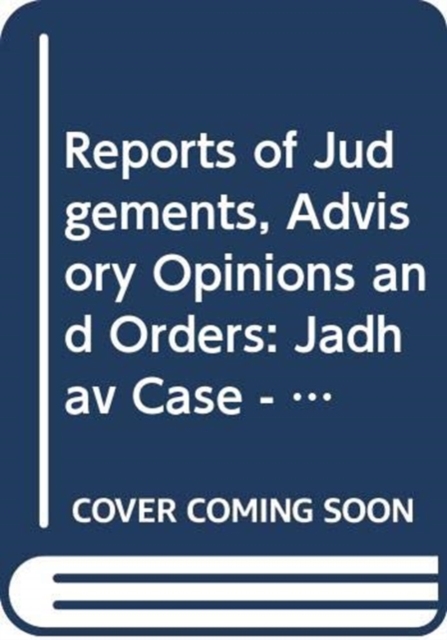 Jadhav Case : (India v. Pakistan), order of 13 June 2017, Paperback / softback Book