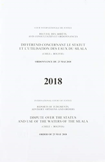 Dispute over the status and use of the waters of the Silala : (Chile v. Bolivia), order of 23 May 2018, Paperback / softback Book