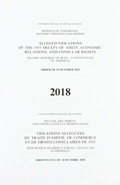 Alleged violations of the 1995 Treaty of Amity, economic relations, and consular rights : (Islamic Republic of Iran v. United States of America), order of 10 October 2018, Paperback / softback Book