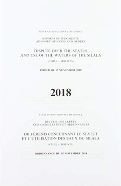 Dispute over the status and use of waters of the Silala : (Chile v. Bolivia), order of 15 November 2018, Paperback / softback Book