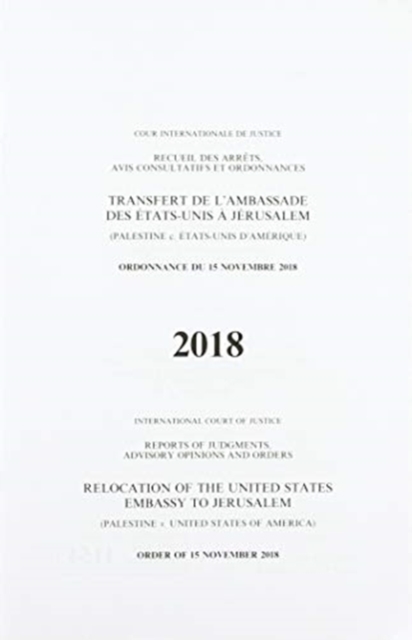Relocation of the United States Embassy to Jerusalem : (Palestine v. United States of America), order of 15 November 2018, Paperback / softback Book