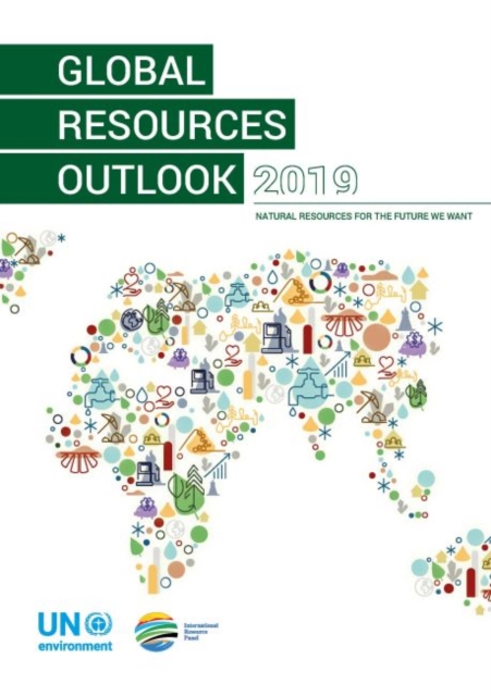 Global resources outlook 2019 : natural resources for the future we wanted, Paperback / softback Book