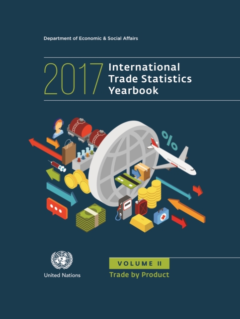 International trade statistics yearbook 2017 : Vol. 2: Trade by product, Hardback Book